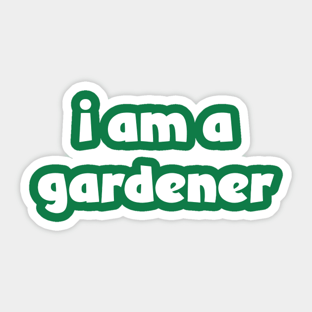 I Am A Gardener ( darker shirts ) Sticker by Eugene and Jonnie Tee's